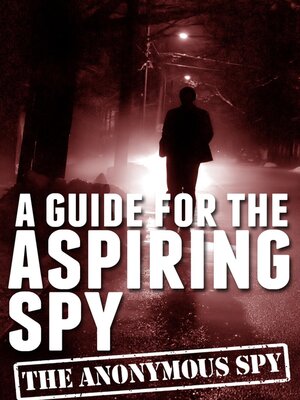 cover image of A Guide for the Aspiring Spy (the Anonymous Spy Series)